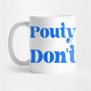 Pouty People Don't Party! Mug